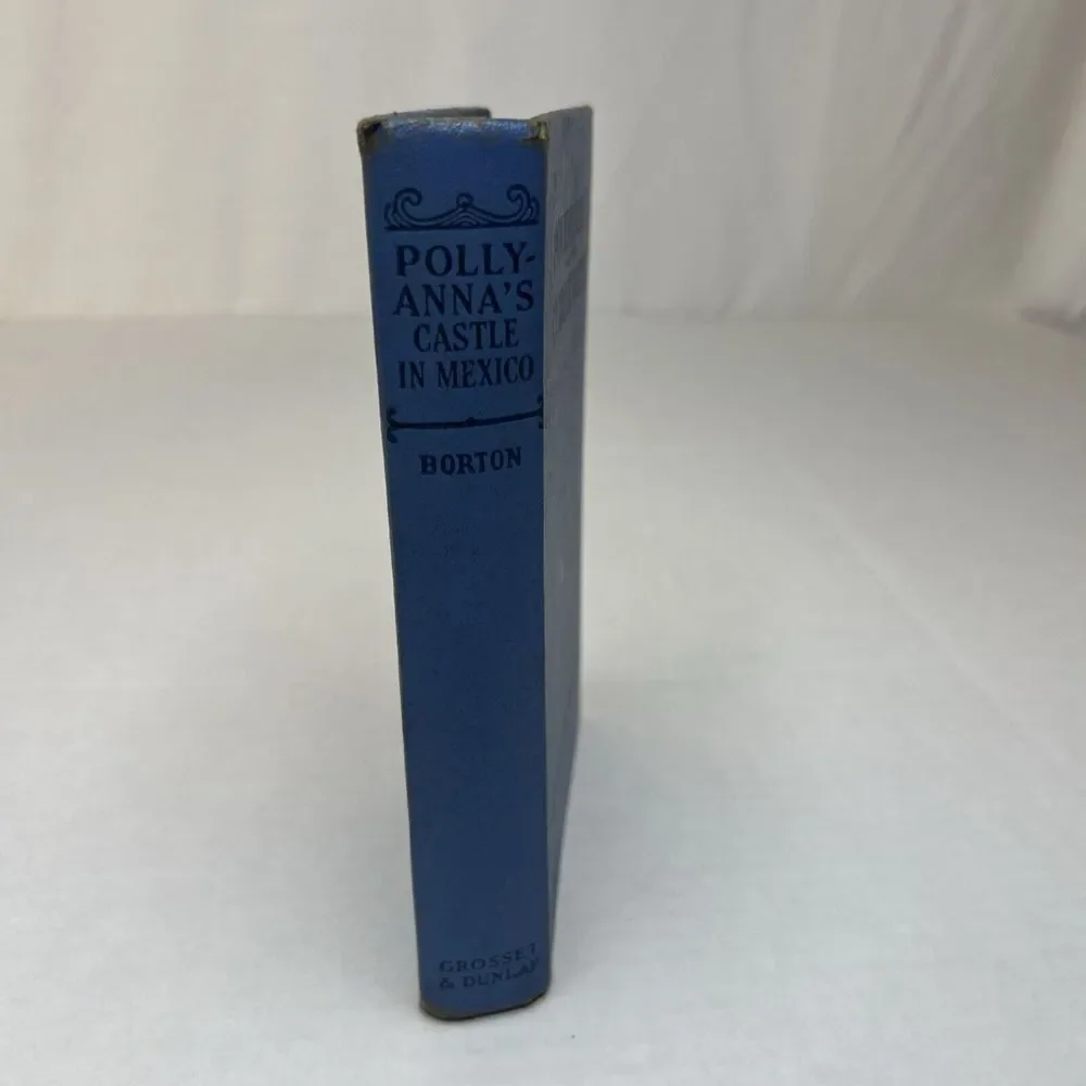 Pollyanna's Castle in Mexico 1934 Elizabeth‎ Borton- The Eight Grade Glad Book